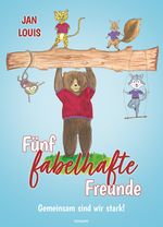 Fünf fabelhafte Freunde Cover des Buches Fünf fabelhafte Freunde (ISBN: 9783991467717)