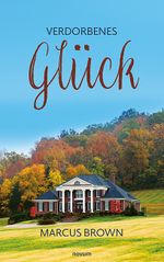 Verdorbenes Glück Cover des Buches Verdorbenes Glück (ISBN: 9783991469391)