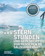 Sternstunden und Geheimtipps von Menschen im Salzkammergut Cover des Buches Sternstunden und Geheimtipps von Menschen im Salzkammergut (ISBN: 9783991515340)