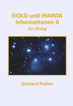 EIOLO und INARDA - Informationen II - Der Dialog Cover des Buches EIOLO und INARDA - Informationen II - Der Dialog (ISBN: 9783991521761)