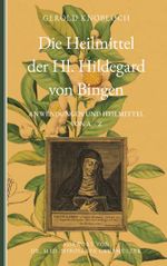 Die Heilmittel der Hl. Hildegard von Bingen Cover des Buches Die Heilmittel der Hl. Hildegard von Bingen (ISBN: 9783991522027)
