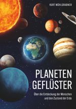 Planetengeflüster - Über die Entdeckung der Menschen und den Zustand der Erde Cover des Buches Planetengeflüster - Über die Entdeckung der Menschen und den Zustand der Erde (ISBN: 9783991522249)