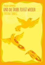 Und die Taube fliegt wieder Cover des Buches Und die Taube fliegt wieder (ISBN: 9783991522515)