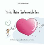 Fisolis kleine Seelenweisheiten Cover des Buches Fisolis kleine Seelenweisheiten (ISBN: 9783991526551)