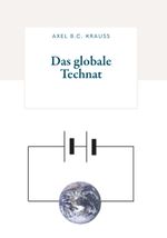 Das globale Technat Cover des Buches Das globale Technat (ISBN: 9783991527718)