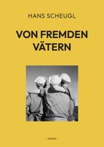Von fremden Vätern Cover des Buches Von fremden Vätern (ISBN: 9783991560012)