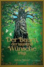 Der Baum, der 1000 Wünsche trägt Cover des Buches Der Baum, der 1000 Wünsche trägt (ISBN: 9783991590873)