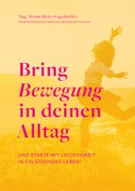 Bring Bewegung in deinen Alltag Cover des Buches Bring Bewegung in deinen Alltag (ISBN: 9783991651222)
