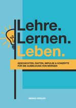 Lehre.Lernen.Leben. Cover des Buches Lehre.Lernen.Leben. (ISBN: 9783991653875)