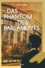 Das Phantom des Parlaments Cover des Buches Das Phantom des Parlaments (ISBN: 9783991654483)