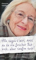 Alle sagen's mir, dass du so ein fescher Bub bist, aber saufen tust! Cover des Buches Alle sagen's mir, dass du so ein fescher Bub bist, aber saufen tust! (ISBN: 9783991655930)