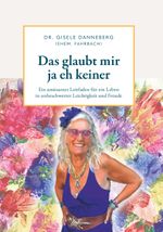 Das glaubt mir ja eh keiner Cover des Buches Das glaubt mir ja eh keiner (ISBN: 9783991657385)