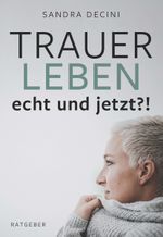 TRAUER LEBEN echt und jetzt?! Cover des Buches TRAUER LEBEN echt und jetzt?! (ISBN: 9783991659785)