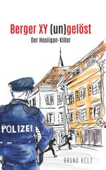 Berger - XY (un)gelöst - Der Hooligankiller Cover des Buches Berger - XY (un)gelöst - Der Hooligankiller (ISBN: 9783991810346)