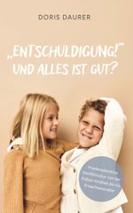 „Entschuldigung!“ – Und alles ist gut? Cover des Buches „Entschuldigung!“ – Und alles ist gut? (ISBN: 9783991810759)