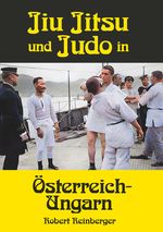 Jiu Jitsu und Judo in Österreich-Ungarn Cover des Buches Jiu Jitsu und Judo in Österreich-Ungarn (ISBN: 9783991811442)