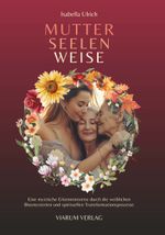 MUTTER SEELEN WEISE Cover des Buches MUTTER SEELEN WEISE (ISBN: 9783991811510)