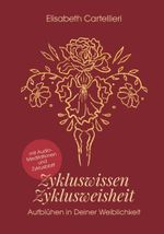 Zykluswissen, Zyklusweisheit Cover des Buches Zykluswissen, Zyklusweisheit (ISBN: 9783991811930)