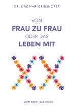 Von Frau zu Frau oder das Leben mit XX Cover des Buches Von Frau zu Frau oder das Leben mit XX (ISBN: 9783991812487)