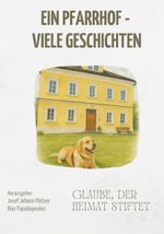 Ein Pfarrhof - viele Geschichten Cover des Buches Ein Pfarrhof - viele Geschichten (ISBN: 9783991814092)