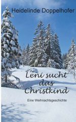Leni sucht das Christkind Cover des Buches Leni sucht das Christkind (ISBN: 9783991816270)