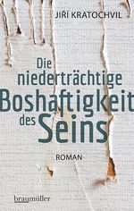 Die niederträchtige Boshaftigkeit des Seins Cover des Buches Die niederträchtige Boshaftigkeit des Seins (ISBN: 9783992002344)