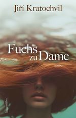 Fuchs zu Dame Cover des Buches Fuchs zu Dame (ISBN: 9783992004096)