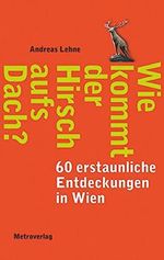 Wie kommt der Hirsch aufs Dach? Cover des Buches Wie kommt der Hirsch aufs Dach? (ISBN: 9783993001452)