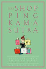 Das Shopping-Kamasutra Cover des Buches Das Shopping-Kamasutra (ISBN: 9783993001599)