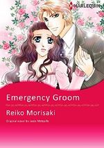 EMERGENCY GROOM (Harlequin comics) Cover des Buches EMERGENCY GROOM (Harlequin comics) (ISBN: 9784596689818)