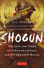 Shogun: The Life and Times of Tokugawa Ieyasu: Japan's Greatest Ruler (Tuttle Classics) Cover des Buches Shogun: The Life and Times of Tokugawa Ieyasu: Japan's Greatest Ruler (Tuttle Classics) (ISBN: 9784805317174)