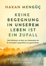 Keine Begegnung in unserem Leben ist ein Zufall: Das Schicksal, es lässt von niemandem ab. Es wird jeden Augenblick neu geschrieben Cover des Buches Keine Begegnung in unserem Leben ist ein Zufall: Das Schicksal, es lässt von niemandem ab. Es wird jeden Augenblick neu geschrieben (ISBN: 9786053117476)