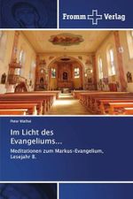 Im Licht des Evangeliums...: Meditationen zum Markus-Evangelium, Lesejahr B. Cover des Buches Im Licht des Evangeliums...: Meditationen zum Markus-Evangelium, Lesejahr B. (ISBN: 9786202440905)