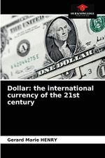 Dollar: the international currency of the 21st century Cover des Buches Dollar: the international currency of the 21st century (ISBN: 9786204032856)