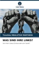 WAS SIND IHRE LINKS?: Vom Herrn Jesus Christus oder vom Teufel? Cover des Buches WAS SIND IHRE LINKS?: Vom Herrn Jesus Christus oder vom Teufel? (ISBN: 9786204264721)