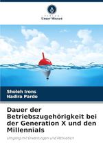 Dauer der Betriebszugehörigkeit bei der Generation X und den Millennials: Umgang mit Erwartungen und Motivation Cover des Buches Dauer der Betriebszugehörigkeit bei der Generation X und den Millennials: Umgang mit Erwartungen und Motivation (ISBN: 9786204744933)