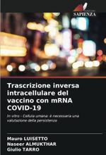 Trascrizione inversa intracellulare del vaccino con mRNA COVID-19: In vitro - Cellula umana: è necessaria una valutazione della persistenza Cover des Buches Trascrizione inversa intracellulare del vaccino con mRNA COVID-19: In vitro - Cellula umana: è necessaria una valutazione della persistenza (ISBN: 9786204822303)