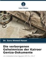 Die verborgenen Geheimnisse der Kairoer Geniza-Dokumente: im mittelalterlichen Ägypten (10-13 v. Chr.) Cover des Buches Die verborgenen Geheimnisse der Kairoer Geniza-Dokumente: im mittelalterlichen Ägypten (10-13 v. Chr.) (ISBN: 9786205356289)