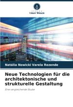 Neue Technologien für die architektonische und strukturelle Gestaltung: Eine vergleichende Studie Cover des Buches Neue Technologien für die architektonische und strukturelle Gestaltung: Eine vergleichende Studie (ISBN: 9786206009931)