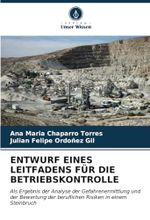 ENTWURF EINES LEITFADENS FÜR DIE BETRIEBSKONTROLLE: Als Ergebnis der Analyse der Gefahrenermittlung und der Bewertung der beruflichen Risiken in einem Steinbruch Cover des Buches ENTWURF EINES LEITFADENS FÜR DIE BETRIEBSKONTROLLE: Als Ergebnis der Analyse der Gefahrenermittlung und der Bewertung der beruflichen Risiken in einem Steinbruch (ISBN: 9786206957836)