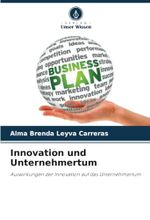 Innovation und Unternehmertum: Auswirkungen der Innovation auf das Unternehmertum Cover des Buches Innovation und Unternehmertum: Auswirkungen der Innovation auf das Unternehmertum (ISBN: 9786207444519)