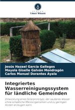Integriertes Wasserreinigungssystem für ländliche Gemeinden: Entwicklung eines Solarprototyps, der sauberes Wasser ohne schädliche Mikroorganismen und zu geringen Kosten erzeugen kann. Cover des Buches Integriertes Wasserreinigungssystem für ländliche Gemeinden: Entwicklung eines Solarprototyps, der sauberes Wasser ohne schädliche Mikroorganismen und zu geringen Kosten erzeugen kann. (ISBN: 9786208623623)
