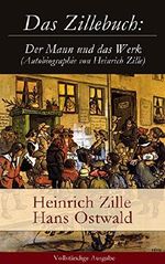 Das Zillebuch: Der Mann und das Werk (Autobiographie von Heinrich Zille) - Vollständige Ausgabe: Mit 223 meist erstmalig veröffentlichten Bildern Cover des Buches Das Zillebuch: Der Mann und das Werk (Autobiographie von Heinrich Zille) - Vollständige Ausgabe: Mit 223 meist erstmalig veröffentlichten Bildern (ISBN: 9788026817024)