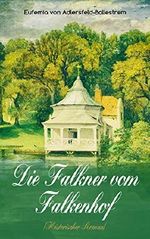 Die Falkner vom Falkenhof (Historischer Roman): Eine fesselnde Familiengeschichte Cover des Buches Die Falkner vom Falkenhof (Historischer Roman): Eine fesselnde Familiengeschichte (ISBN: 9788026879497)