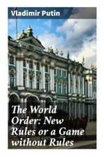 The World Order: New Rules or a Game without Rules: Putin talks to Valdai Club in Sochi Cover des Buches The World Order: New Rules or a Game without Rules: Putin talks to Valdai Club in Sochi (ISBN: 9788027239757)