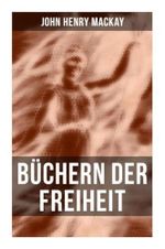 Büchern der Freiheit: Eine Konzeption des individualistischen Anarchismus Cover des Buches Büchern der Freiheit: Eine Konzeption des individualistischen Anarchismus (ISBN: 9788027252596)