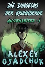 Die Dungeons der Krummberge (Außenseiter Buch #1): LitRPG-Serie Cover des Buches Die Dungeons der Krummberge (Außenseiter Buch #1): LitRPG-Serie (ISBN: 9788076192294)