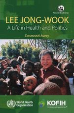 Lee Jong-wook: A Life in Health and Politics Cover des Buches Lee Jong-wook: A Life in Health and Politics (ISBN: 9788125046172)
