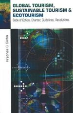 Global Tourism, Sustainable Tourism & Action Plans: Code of Ethics, Charter, Guidelines, Resolutions Cover des Buches Global Tourism, Sustainable Tourism & Action Plans: Code of Ethics, Charter, Guidelines, Resolutions (ISBN: 9788189741303)
