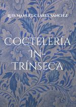 Coctelería In-Trínseca Cover des Buches Coctelería In-Trínseca (ISBN: 9788411747073)